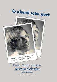 Armin Schefer: Schefer, A: Es chund scho guet, Buch