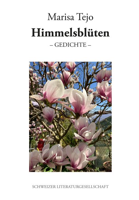 "Marisa Tejo, Himmelsblüten, Gedichte, Schweizer Literaturgesellschaft" – Foto von rosa-weißen Magnolien vor blauem Himmel.