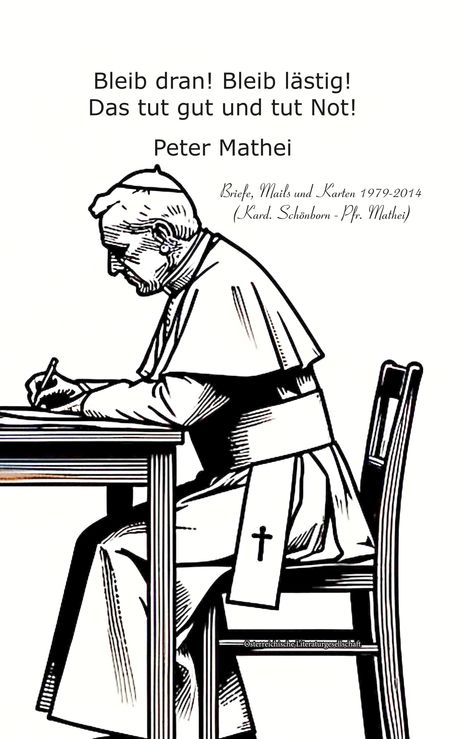 Text: „Bleib dran! Bleib lästig! Das tut gut und tut Not! Peter Mathei.“ Illustration: Geistlicher schreibt am Tisch.