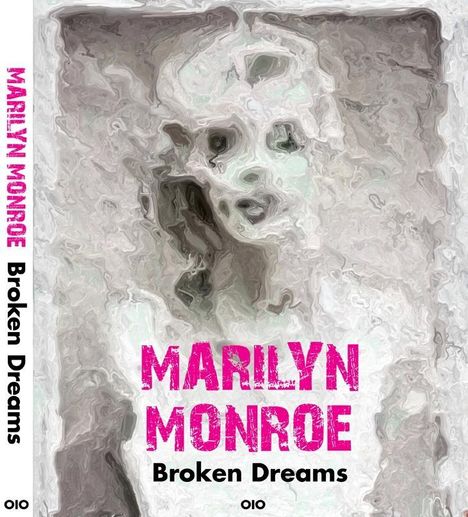 Marilyn Monroe - Broken Dreams, Buch