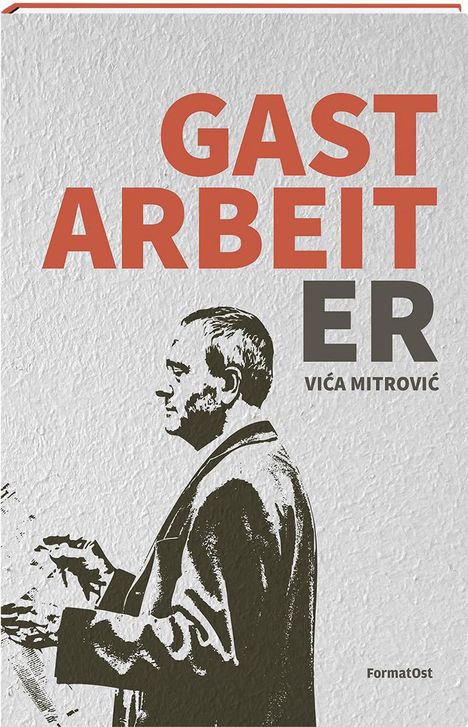 Vica Mitrovic: Gastarbeiter, Buch