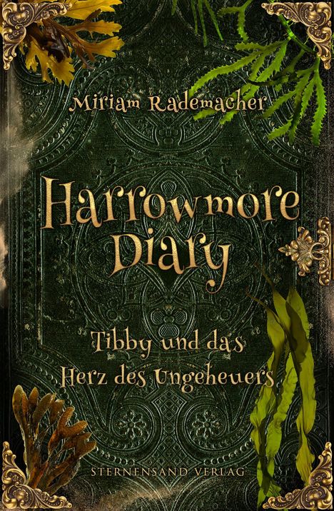 „Miriam Rademacher, Harrowmore Diary, Tibby und das Herz des Ungeheuers“. Im Hintergrund grüne, verzierte Oberfläche.