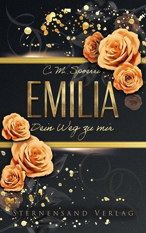 „Emilia, Dein Weg zu mir, Sternensand Verlag“, elegante Schrift, goldene Akzente, Rosen und Spritzer auf dunklem Hintergrund.