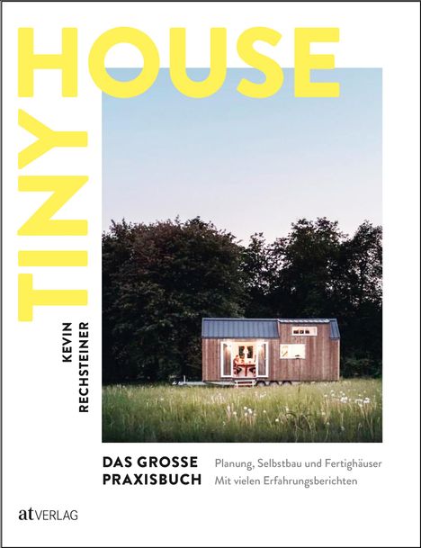 Kevin Rechsteiner: Tiny House - Das grosse Praxisbuch, Buch