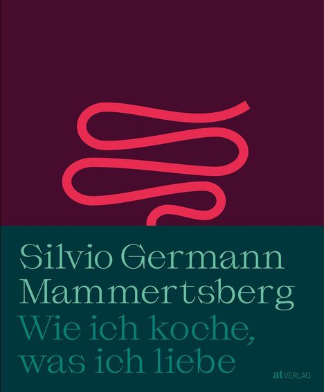 „Silvio Germann Mammertsberg: Wie ich koche, was ich liebe.“ Oben eine rote, geschwungene Linie auf dunklem Hintergrund.