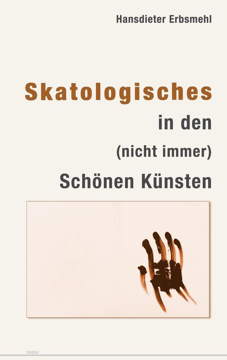 Hansdieter Erbsmehl: Skatologisches in den (nicht immer) Schönen Künsten, Buch