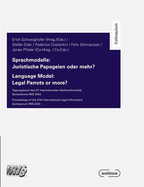 Erich Schweighofer und Co-Ed.: "Sprachmodelle: Juristische Papageien oder mehr?" Tagungsband IRIS 2024. Logo weblaw.