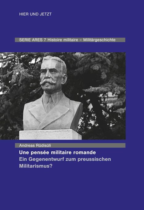 Andreas Rüdisüli: Une pensée militaire romande - Ein Gegenentwurf zum preussischen Militarismus?, Buch