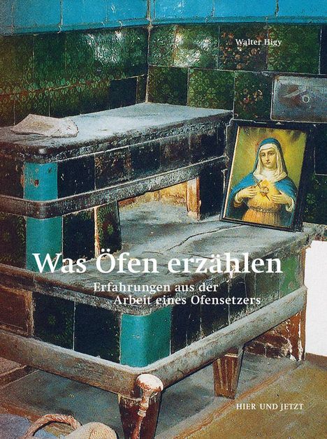 Walter Higy: Was Öfen erzählen, Buch