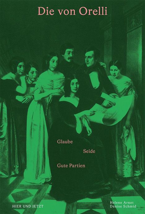 "Die von Orelli", "Glaube", "Seide", "Gute Partien", "Hier und Jetzt", "Helene Arnet", "Denise Schmid". Historische Illustration.