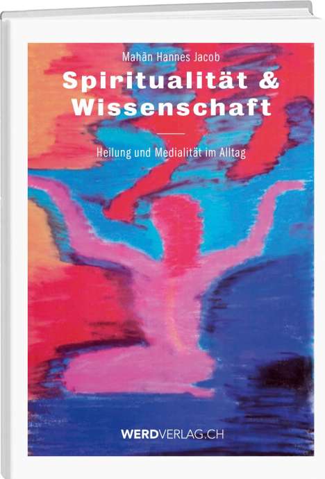 Hannes Jacob: Spiritualität &amp; Wissenschaft, Buch
