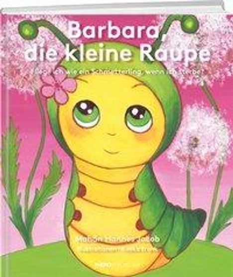 Hannes Jacob: Jacob, H: Barbara, die kleine Raupe, Buch