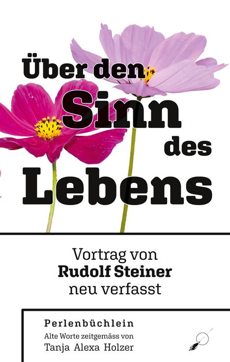 Tanja Alexa Holzer: Rudolf Steiner: Über den Sinn des Lebens, Buch