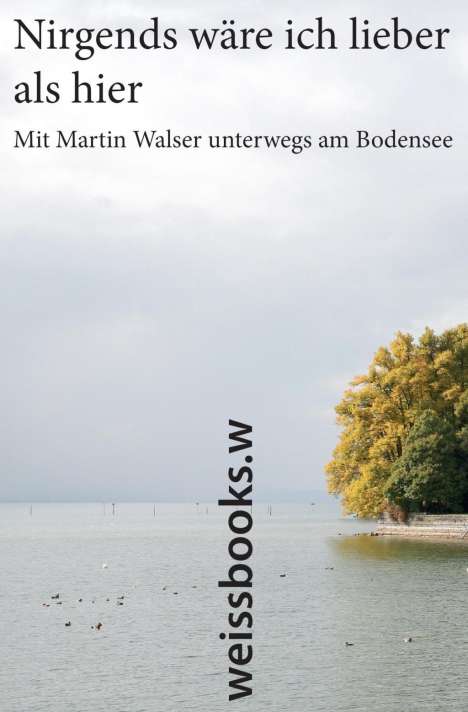 Martin Walser: Nirgends wäre ich lieber als hier, Buch