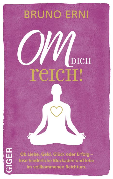 Bruno Erni: OM dich REICH!, Buch