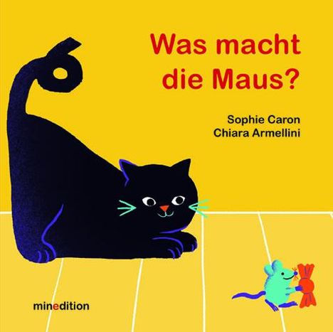 Sophie Caron: Was macht die Maus?, Buch