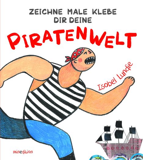 Isobel Lundie: Zeichne Male Klebe Dir Deine PIRATENWELT, Buch