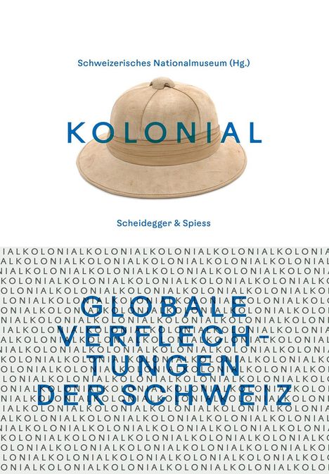 kolonial - Globale Verflechtungen der Schweiz, Buch