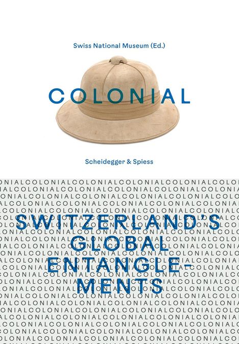 colonial - Switzerland's Global Entanglements, Buch
