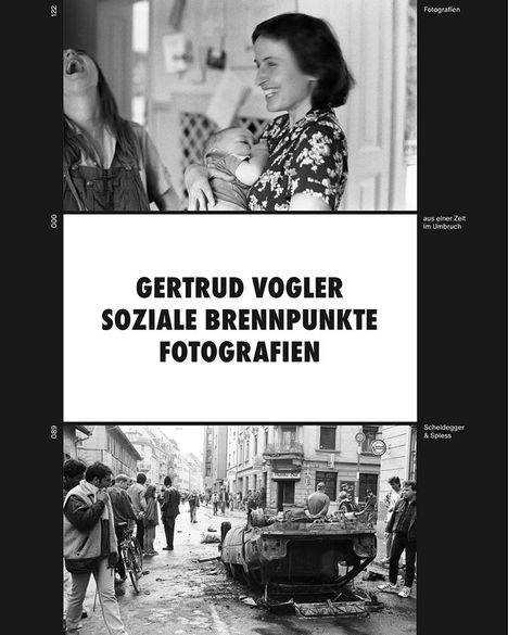 "GERTRUD VOGLER SOZIALE BRENNPUNKTE FOTOGRAFIEN." Zwei Fotos: Oben eine fröhliche Szene, unten Unruhen mit umgestürztem Auto.