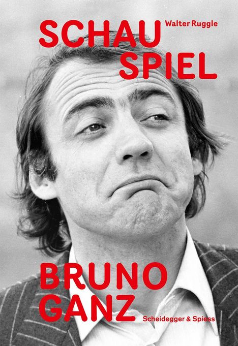 Text: "SCHAU SPIEL", "Bruno Ganz", "Walter Ruggle", "Scheidegger & Spiess". Schwarz-Weiß-Porträt eines Mannes mit ausdrucksvollem Gesicht.