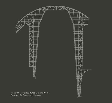 Text: "Richard Coray (1869–1946), Life and Work. Falsework for Bridges and Viaducts." 
Drahtmodell eines Gerüsts.