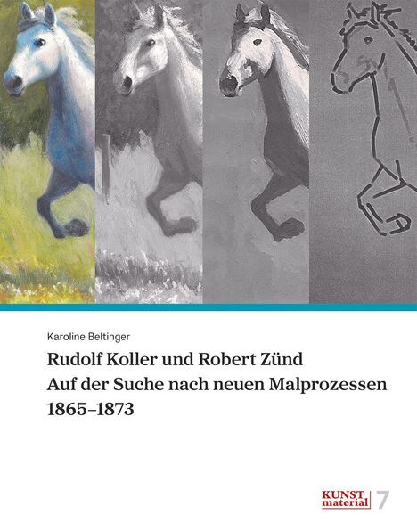Vier Pferde nebeneinander in verschiedenen Malstilen. Darunter steht: "Rudolf Koller und Robert Zünd auf der Suche nach neuen Malprozessen 1865–1873". Links unten: "Karoline Beltinger". Rechts unten: "KUNSTmaterial 7".