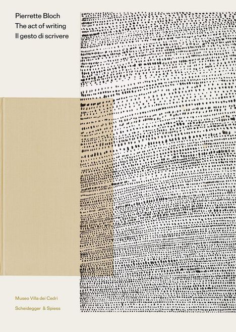 „Pierrette Bloch: The act of writing, Il gesto di scrivere” steht oben. Rechts sind viele schwarze Punkte auf weiß.