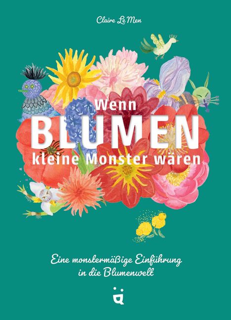 Claire Le Men: Wenn Blumen kleine Monster wären, Buch