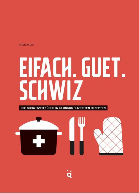 Andie Pilot: Eifach. Guet. Schwiz, Buch