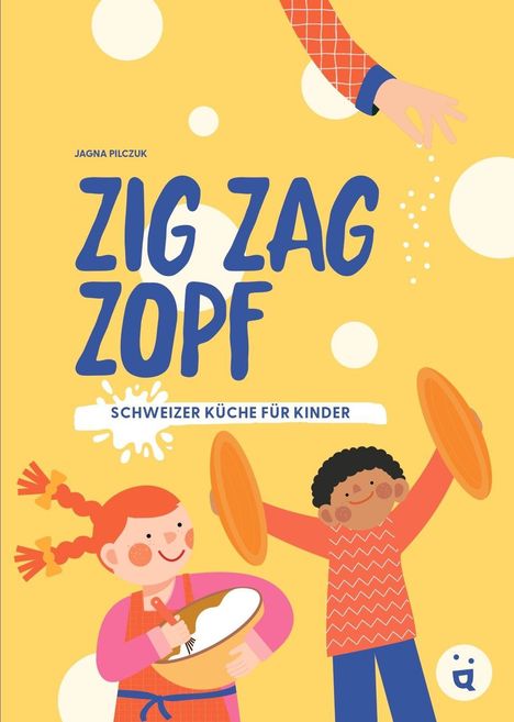 "ZIG ZAG ZOPF" und "SCHWEIZER KÜCHE FÜR KINDER" auf gelbem Hintergrund. Zwei fröhliche Kinder, eines mit Schüssel.
