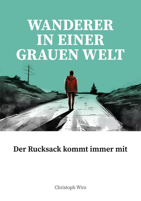 Christoph Wirz: Wanderer im einer grauen Welt, Buch