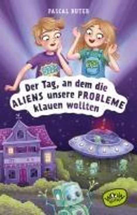 Pascal Ruter: Der Tag, an dem die Aliens unsere Probleme klauen wollten, Buch