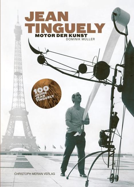 Dominik Müller: Jean Tinguely - Motor der Kunst, Buch