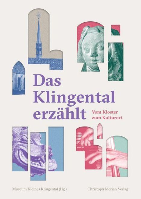 Text: "Das Klingental erzählt. Vom Kloster zum Kulturort." Verschiedene historische Illustrationen und Fotos in bunten Segmenten.