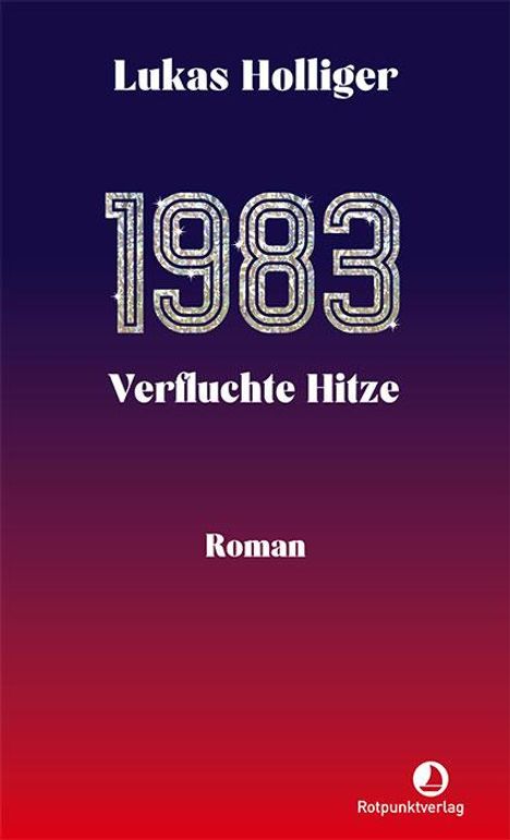 Lukas Holliger: 1983. Verfluchte Hitze, Buch