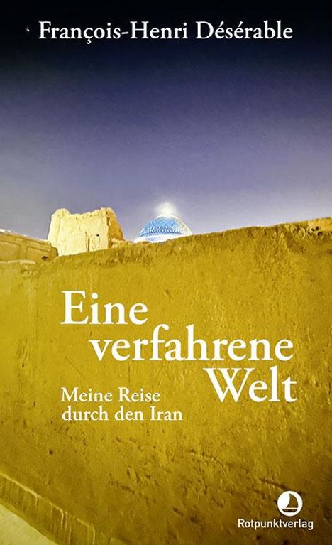 François-Henri Désérable: Eine verfahrene Welt, Buch