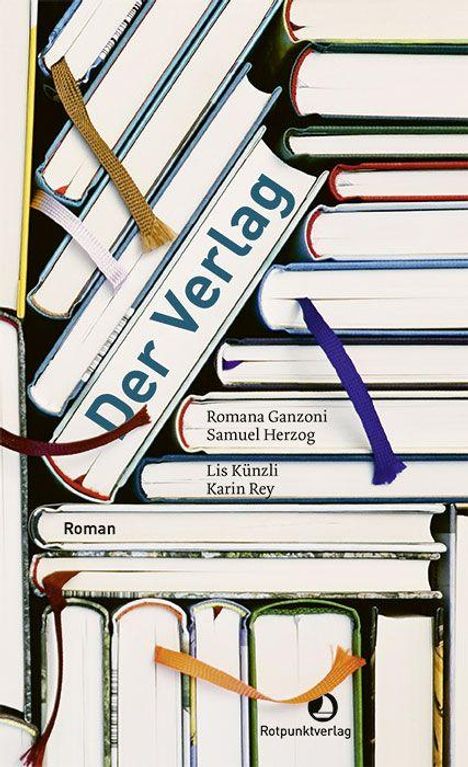 Text: "Der Verlag", Romana Ganzoni, Samuel Herzog, Lis Künzli, Karin Rey, Roman, Rotpunktverlag. Stapel bunter Bücher mit Lesebändchen.