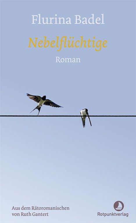 "Flurina Badel. Nebelflüchtige. Roman. Zwei Vögel auf einem Draht vor blauem Himmel. Rotpunktverlag-Logo unten rechts."