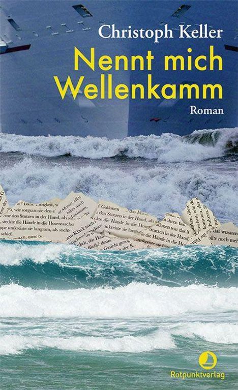 „Christoph Keller. Nennt mich Wellenkamm. Roman.“ Ozeanwellen mit eingearbeiteten Textseiten. Rotpunktverlag-Logo unten.