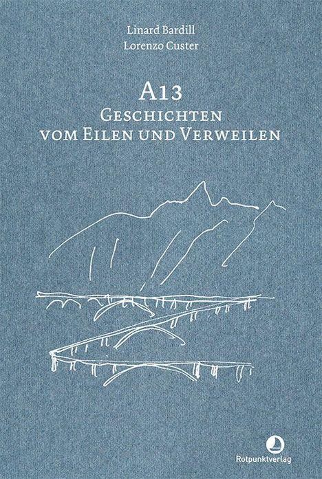 A13 Geschichten vom Eilen und Verweilen. Linard Bardill, Lorenzo Custer. Lineare Zeichnung von Bergen und Straßen.