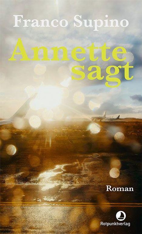 Oben steht "Franco Supino", darunter "Annette sagt". Unten rechts "Roman" und "Rotpunktverlag". Sonnenuntergang am Meer im Hintergrund.