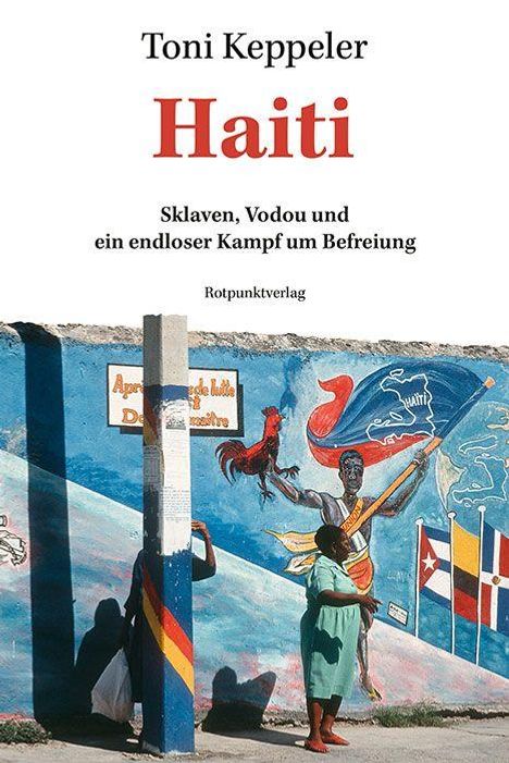 "Toni Keppler, Haiti: Sklaven, Vodou und ein endloser Kampf um Befreiung." Wandmalerei mit Figuren und Fahnen.