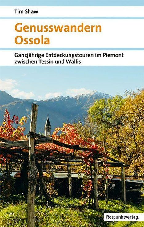 „Genusswandern Ossola“ und „Ganzjährige Entdeckungstouren im Piemont zwischen Tessin und Wallis“. Landschaft mit Weinreben, Kirchturm und Bergen.