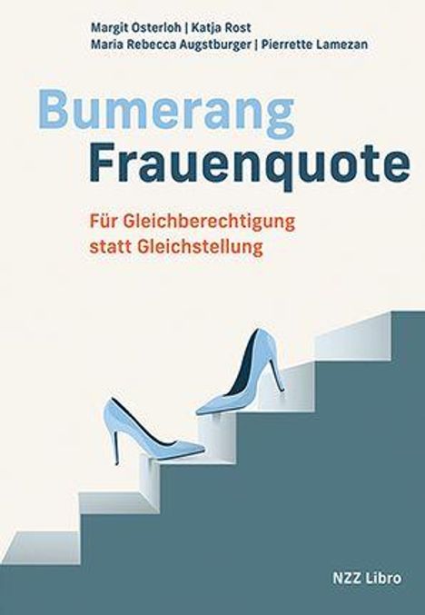 Text: "Bumerang Frauenquote. Für Gleichberechtigung statt Gleichstellung." Oben: Autorenliste. Unten: NZZ Libro. Abbildung: Hohe Schuhe.