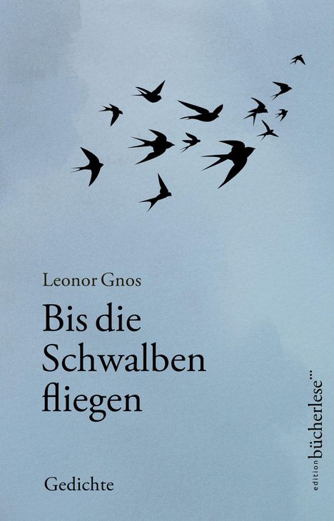"Bis die Schwalben fliegen" von Leonor Gnos, Gedichte. Silhouetten fliegender Schwalben auf blauem Hintergrund.