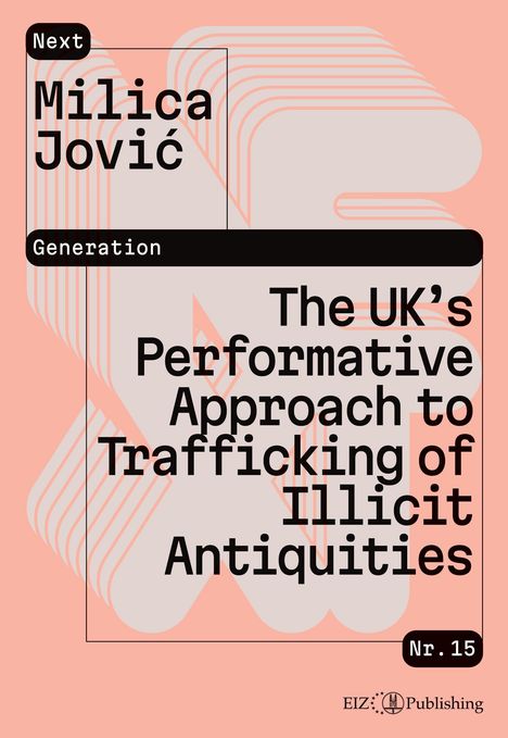 Text: "Next Generation Milica Jović. The UK’s Performative Approach to Trafficking of Illicit Antiquities. Nr. 15."  
Hintergrundfarbe: Pastellrosa.