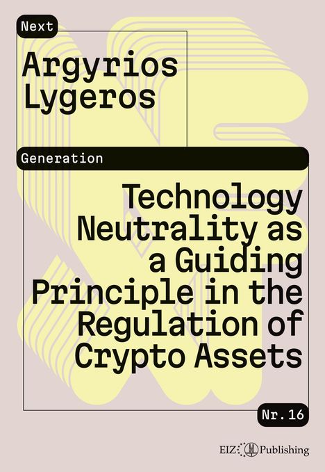Titel: "Technology Neutrality as a Guiding Principle in the Regulation of Crypto Assets" von Argyrios Lygeros.

