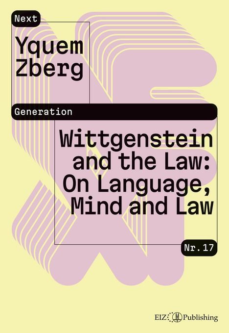 Ein abstraktes Cover: "Next Generation. Yquem Zberg. Wittgenstein and the Law: On Language, Mind and Law. Nr. 17". Pastellfarben, grafische Formen.
