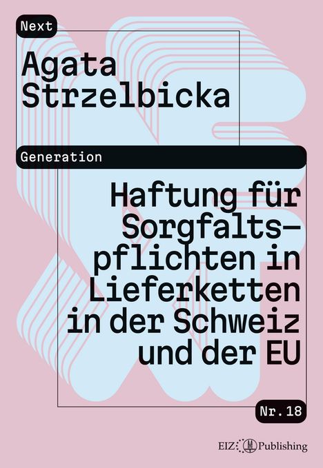 Text: "Next Generation", "Agata Strzelbicka", "Haftung für Sorgfaltspflichten", "Lieferketten in der Schweiz und der EU". Nummer: 18.